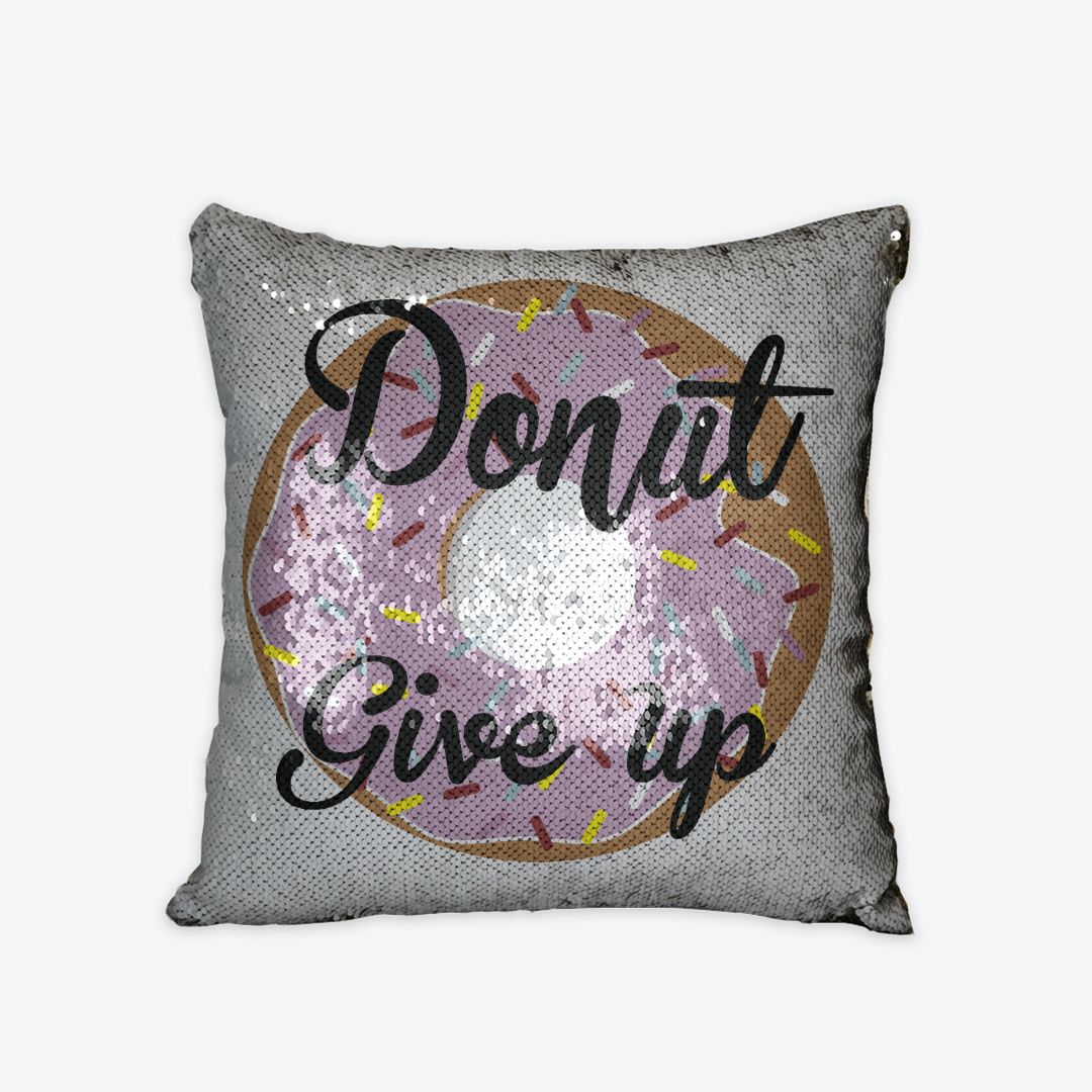 Sequin Reversible Pillow Case: Donut Give up