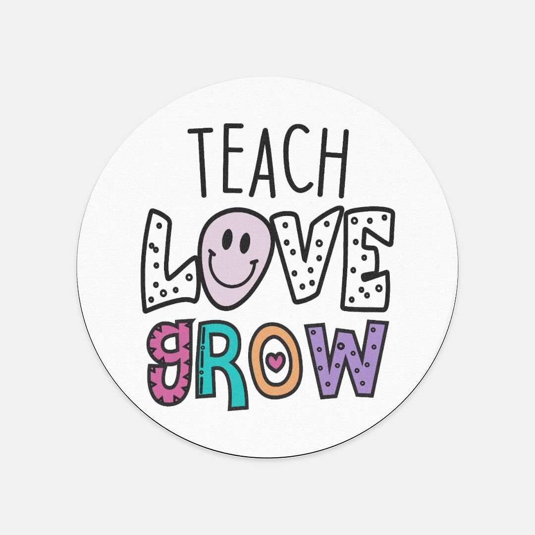 Teach Love Grow Mouse Pad